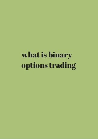 what is binary 
options trading 
 
