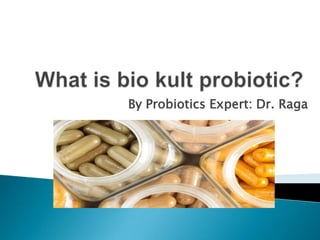 By Probiotics Expert: Dr. Raga
 