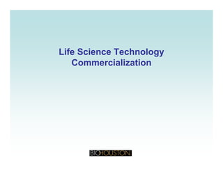 Life Science TechnologyLife Science Technology
Commercialization
 
