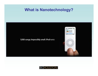 What is Nanotechnology?What is Nanotechnology?
 