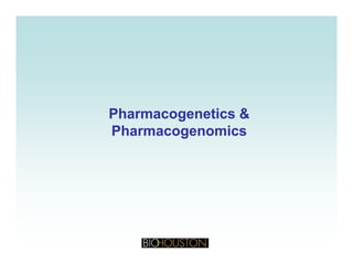 Pharmacogenetics &Pharmacogenetics &gg
PharmacogenomicsPharmacogenomics
 