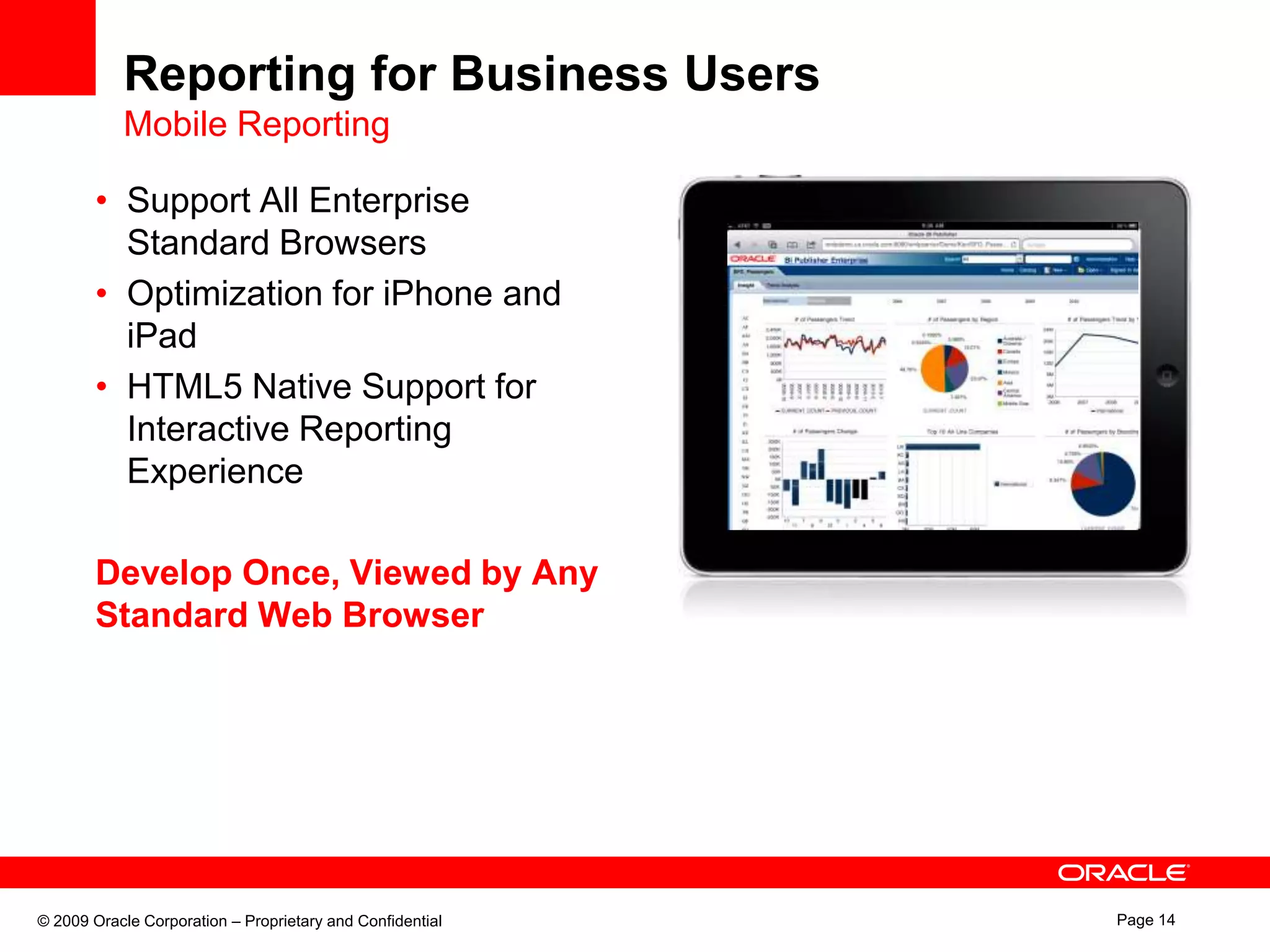 Reporting for Business UsersDifferent Output Types for Different Use CasesInteractive InsightMonitor/ ManagePresentationOracle BI PublisherReviewAnalysisOffline InsightCompliance/ Regulatory