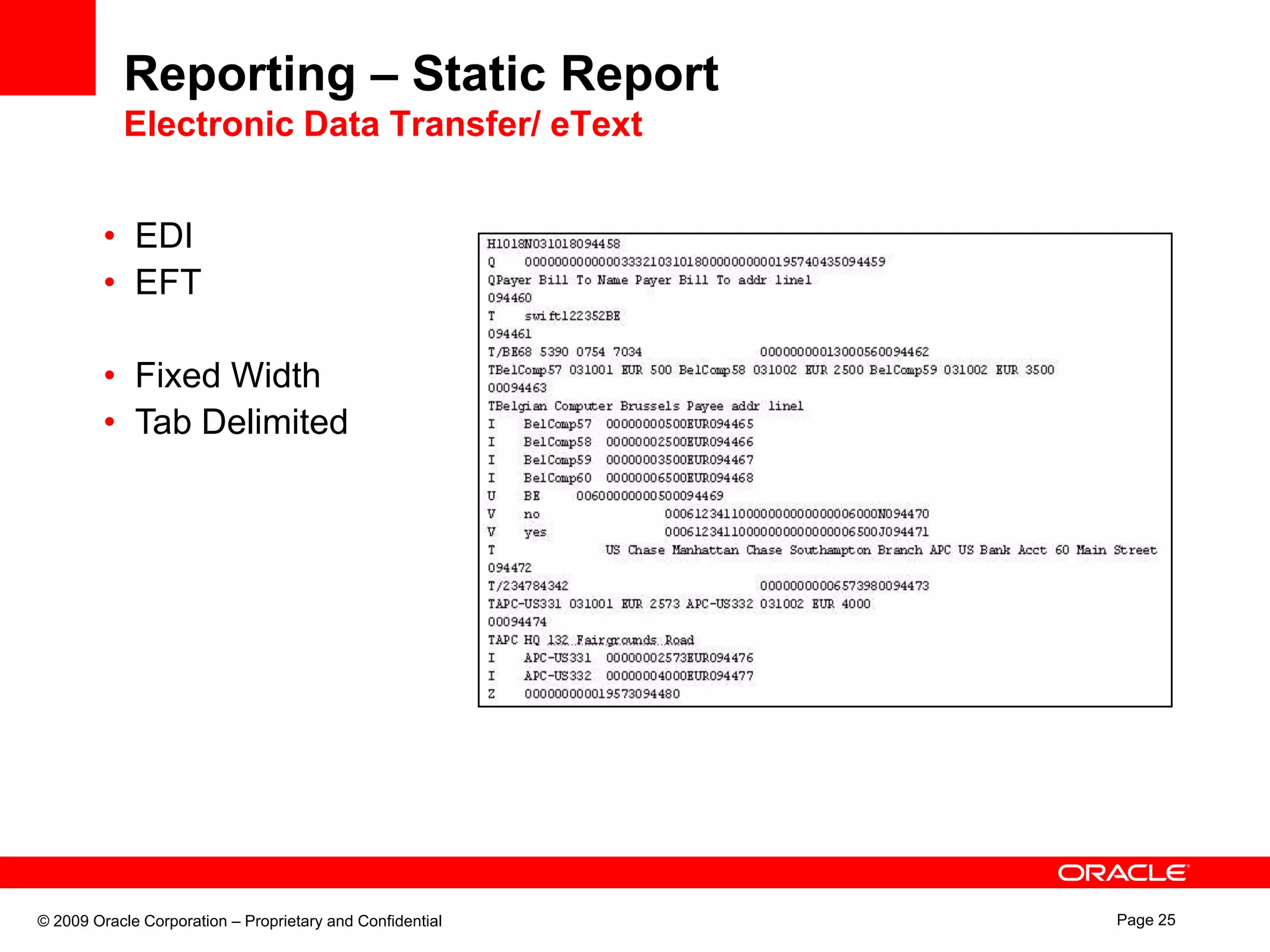 Reporting – Static ReportCustomer Facing DocumentsPurchase OrderInvoiceDunning LetterShippingLabels /Bar CodeCheck /Signature
