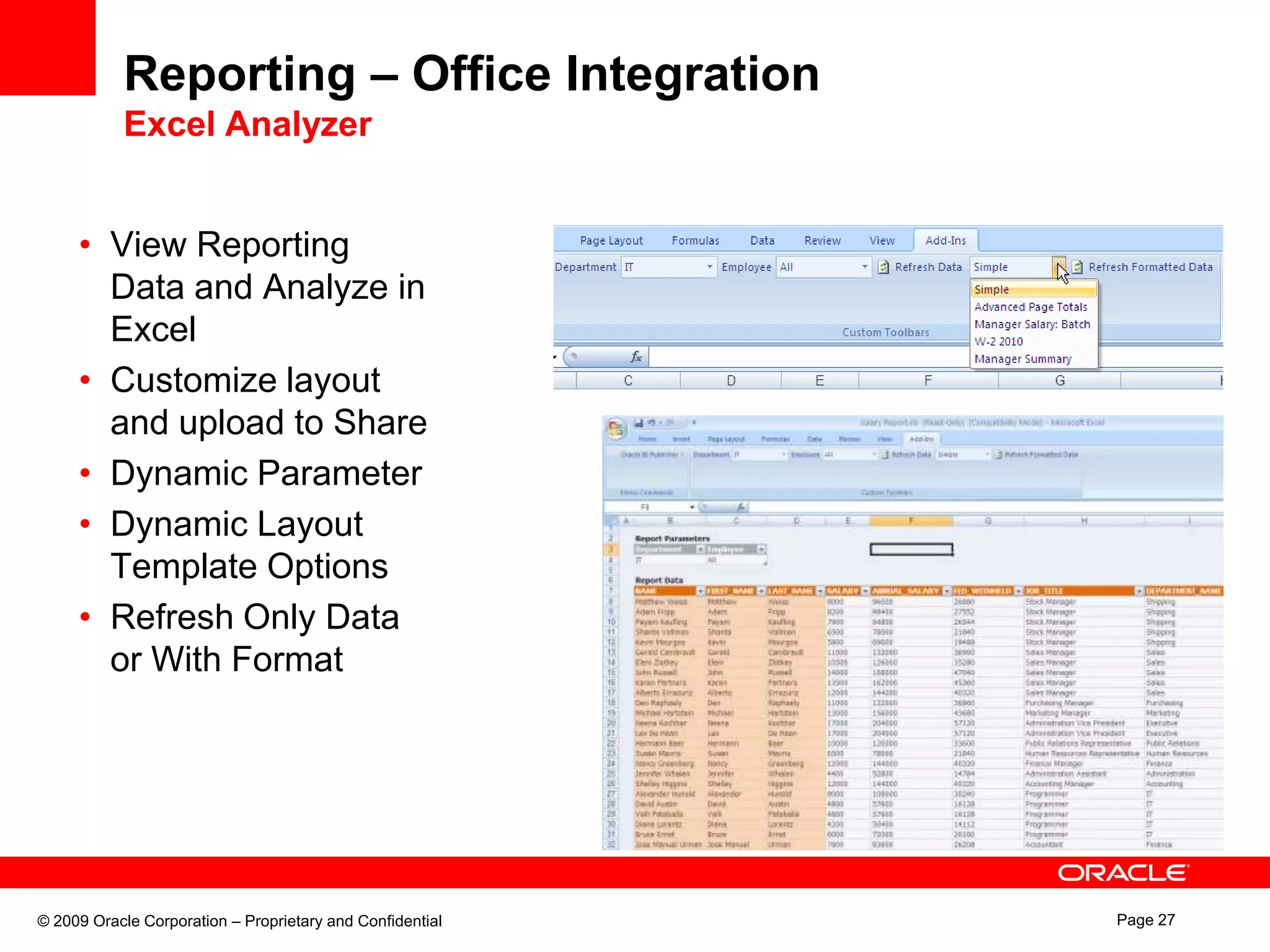 Reporting – Static ReportFinancial ReportHierarchical Account StructureGroup Total PivotingCustom Calculation/Aggregation RulesFlexible Number/Currency FormattingComplex Conditioning for Business Rules