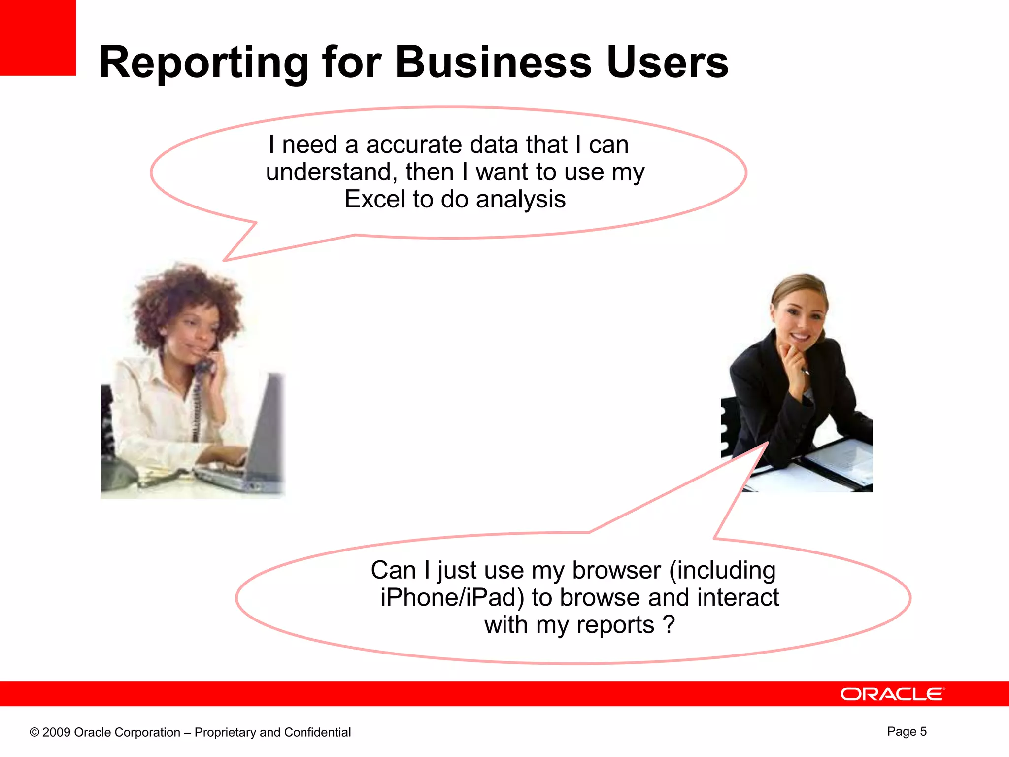Reporting for Business UsersI need a accurate data that I can understand, then I want to use my Excel to do analysisCan I just use my browser (including iPhone/iPad) to browse and interact with my reports ? 