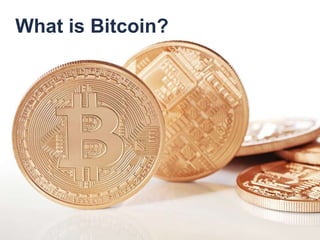 What is Bitcoin?
 