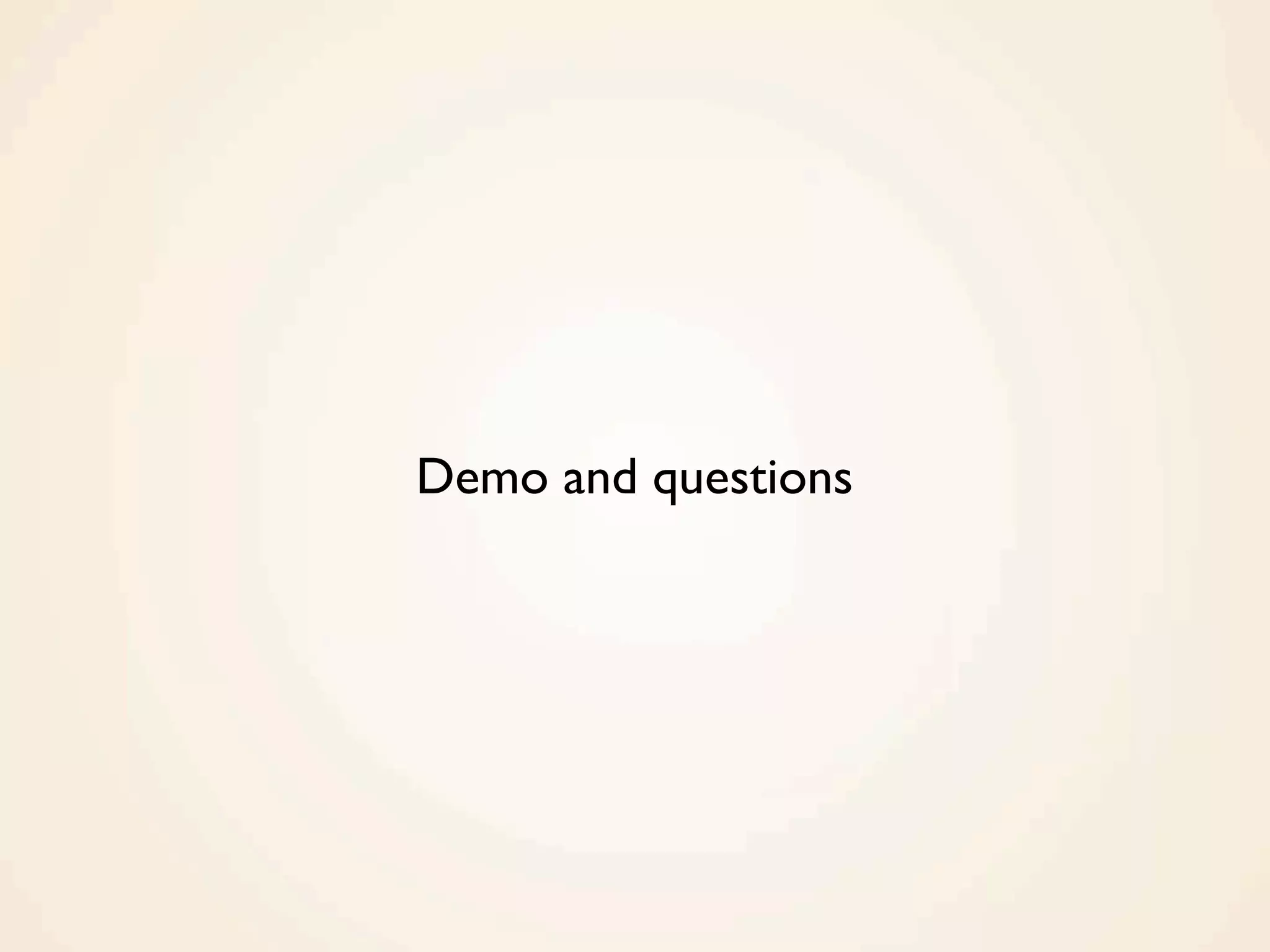 Demo and questions
 