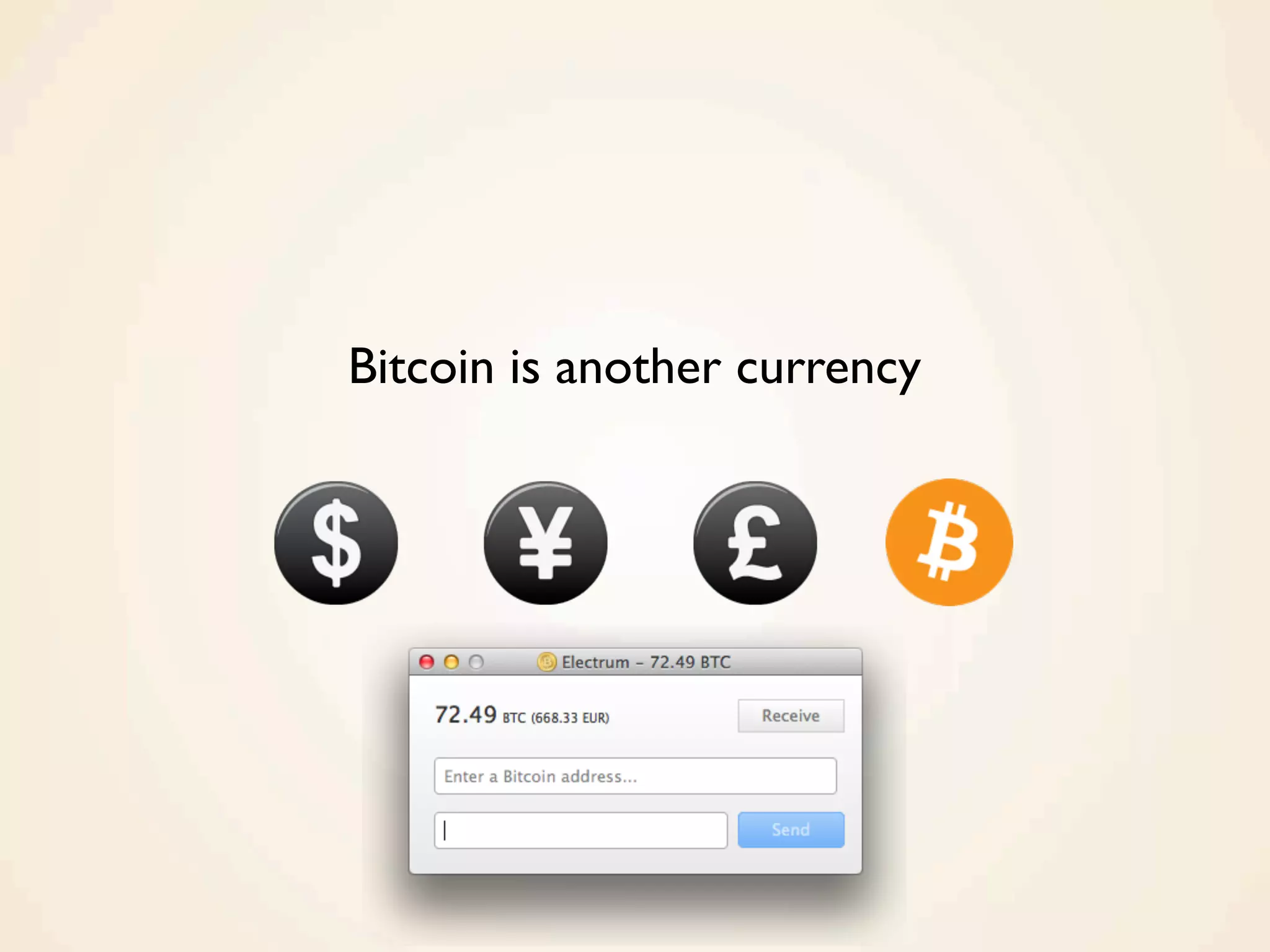 Bitcoin is another currency
 