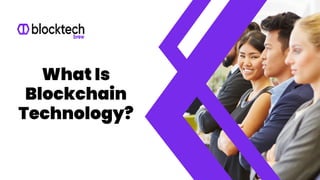 What Is
Blockchain
Technology?
 