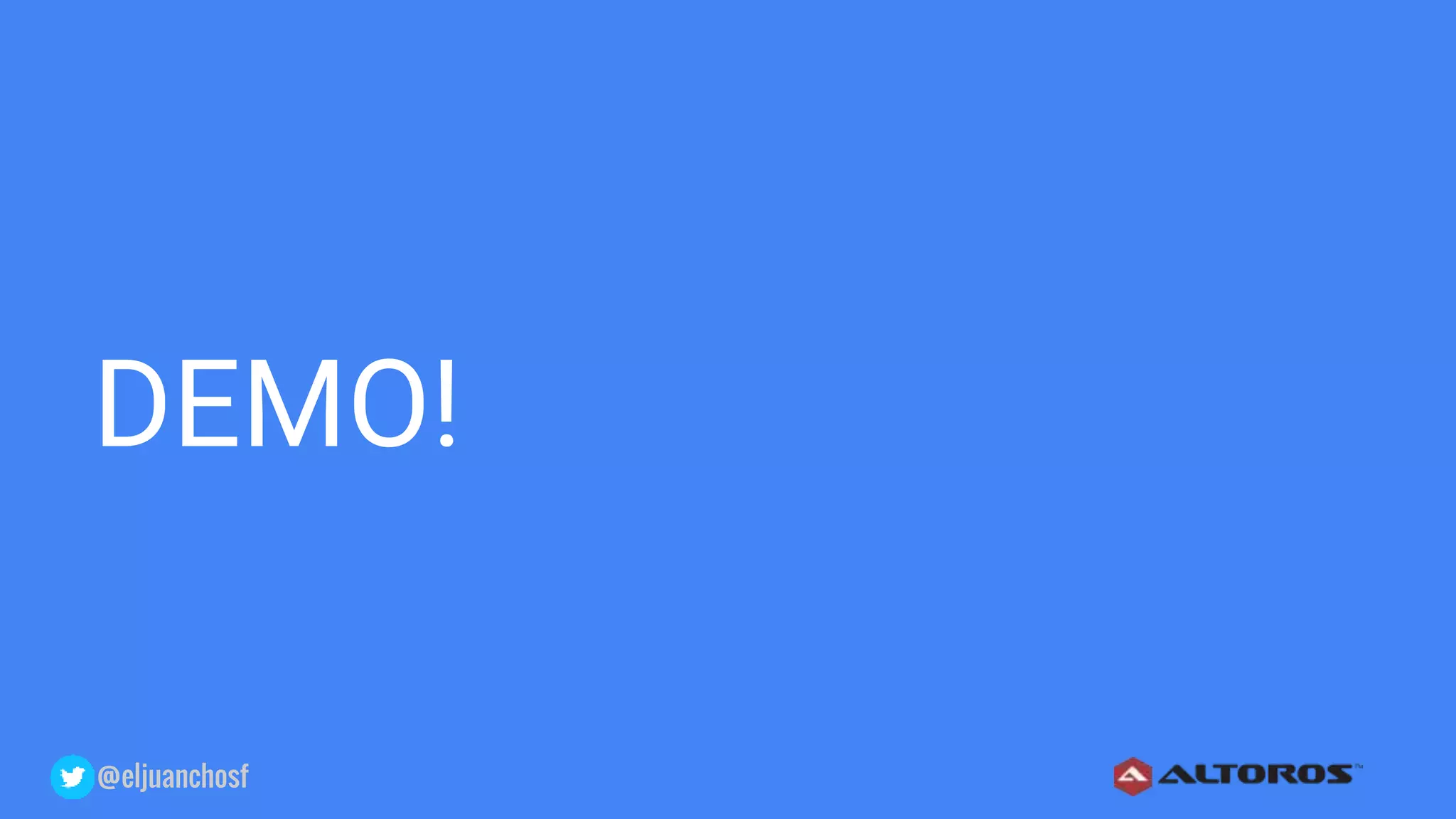@eljuanchosf
DEMO!
 