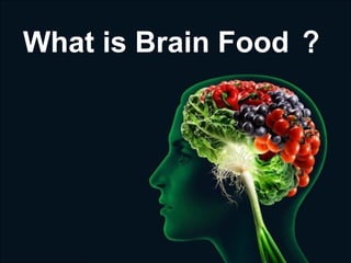 What is Brain Food ？
 