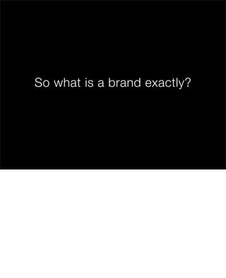 So what is a brand exactly?

 