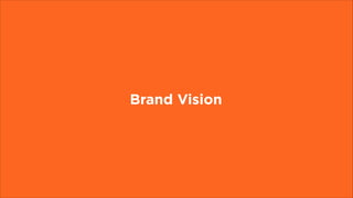 Brand Vision
 