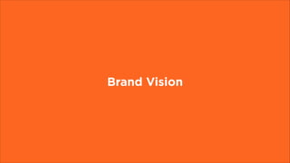 Brand Vision
 