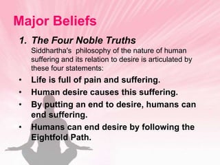 Four Noble TruthsThe solution is to eliminate desire and attachments. (Nirvana = “extinction”)