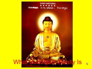 What Buddhism Really Is 