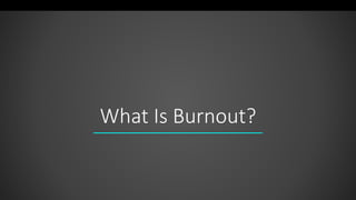 What Is Burnout?
 