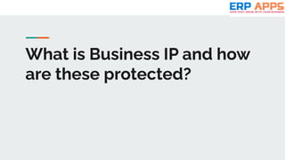 What is Business IP and how
are these protected?
 