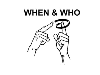 WHEN & WHO

 