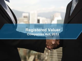 Registered Valuer
Companies Act, 2013

20/12/2013

 