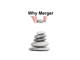 Why Merger

 