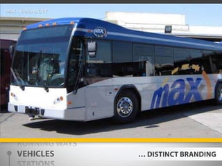 MAX – KANSAS CITYRUNNING WAYSVEHICLESSTATIONSSYSTEMS… DISTINCT BRANDING
