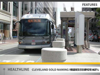FEATURESHEALTHLINERIDERSHIP UP 47%CLEVELAND SOLD NAMING RIGHTS TO BRT LINE
