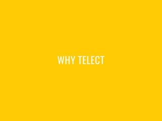 WHY TELECT
 
