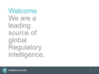 Welcome
We are a
leading
source of
global
Regulatory
intelligence.

                |   2
 