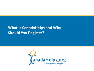 What is CanadaHelps and Why
Should You Register?
 
