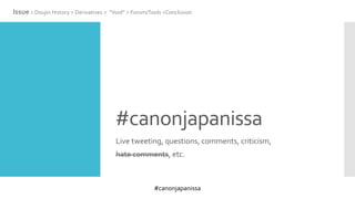 #canonjapanissa
#canonjapanissa
Live tweeting, questions, comments, criticism,
hate comments, etc.
Issue > Doujin History > Derivatives > “Void” > Forum/Tools >Conclusion
 