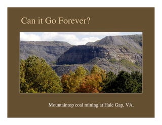Mountaintop coal mining at Hale Gap, VA.
Can it Go Forever?
 
