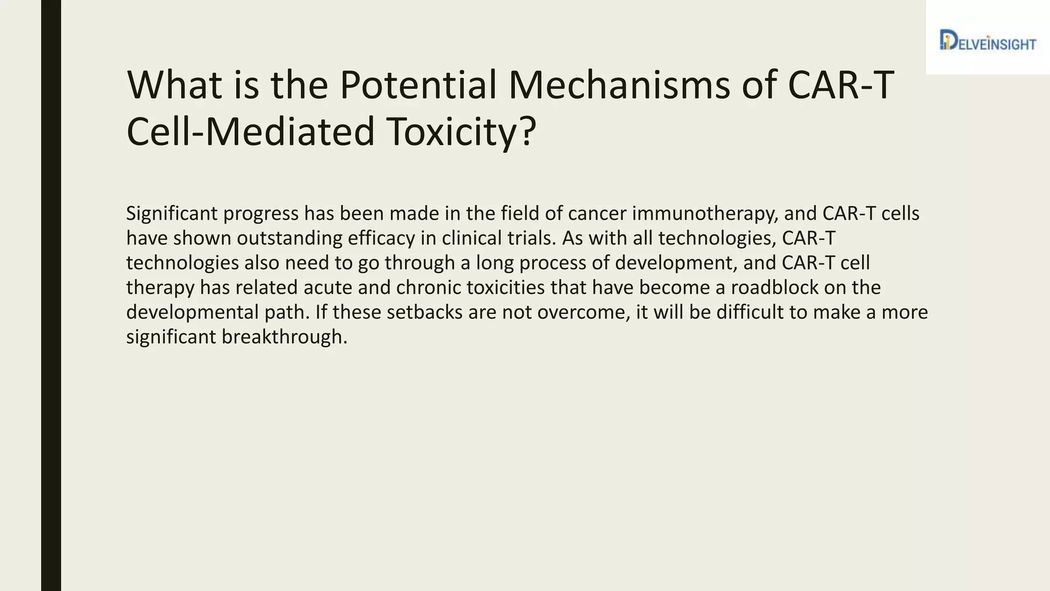What is the Potential Mechanisms of CAR-T
Cell-Mediated Toxicity?
Significant progress has been made in the field of cancer immunotherapy, and CAR-T cells
have shown outstanding efficacy in clinical trials. As with all technologies, CAR-T
technologies also need to go through a long process of development, and CAR-T cell
therapy has related acute and chronic toxicities that have become a roadblock on the
developmental path. If these setbacks are not overcome, it will be difficult to make a more
significant breakthrough.
 