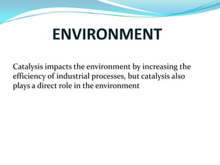 What is catalysis, its type and its application