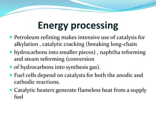 What is catalysis, its type and its application