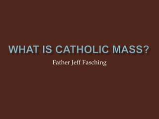Father Jeff Fasching
 