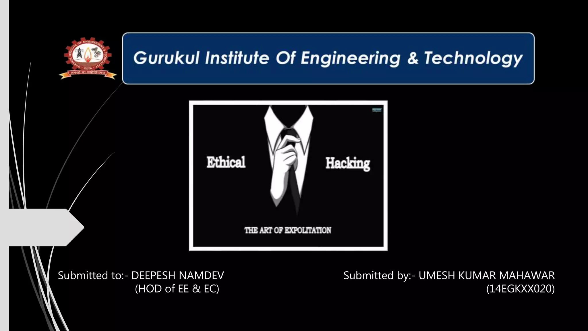 Submitted to:- DEEPESH NAMDEV
(HOD of EE & EC)
Submitted by:- UMESH KUMAR MAHAWAR
(14EGKXX020)
 