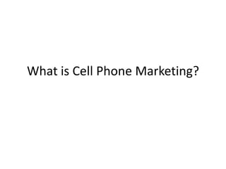 What is Cell Phone Marketing? 