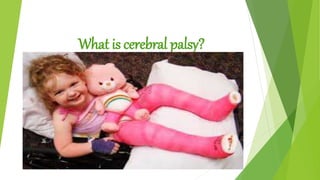 What is cerebral palsy?
 