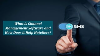 What is Channel
Management Software and
How Does it Help Hoteliers?
 