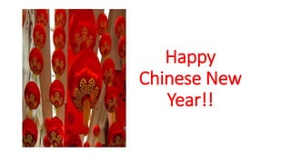 Happy
Chinese New
Year!!

 