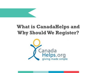 What is CanadaHelps and
Why Should We Register?

 