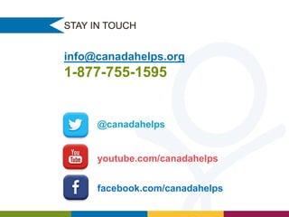 STAY IN TOUCH

info@canadahelps.org

1-877-755-1595

@canadahelps

youtube.com/canadahelps
facebook.com/canadahelps

 