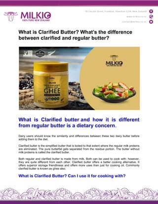 What is Clarified Butter? What’s the difference
between clarified and regular butter?
What is Clarified
from regular butter
Dairy users should know the similarity
adding them to the diet.
Clarified butter is the simplified butter
are eliminated. The pure butterfat
milk proteins is called the clarified
Both regular and clarified butter
they are quite different from each
offers superior storage friendliness
clarified butter is known as ghee
What is Clarified Butter?
What is Clarified Butter? What’s the difference
between clarified and regular butter?
Clarified butter and how it is
butter is a dietary concern.
similarity and differences between these two dairy
butter that is boiled to that extent where the regular
butterfat gets separated from the residue portion. The
clarified butter.
butter is made from milk. Both can be used to cook
each other. Clarified butter offers a better cooking
friendliness and offers more uses than just for cooking
ghee also.
Butter? Can I use it for cooking with?
What is Clarified Butter? What’s the difference
different
dairy butter before
regular milk proteins
The butter without
cook with; however,
cooking alternative. It
cooking oil. Commonly
with?
 