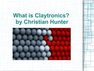 What is Claytronics?
by Christian Hunter

 