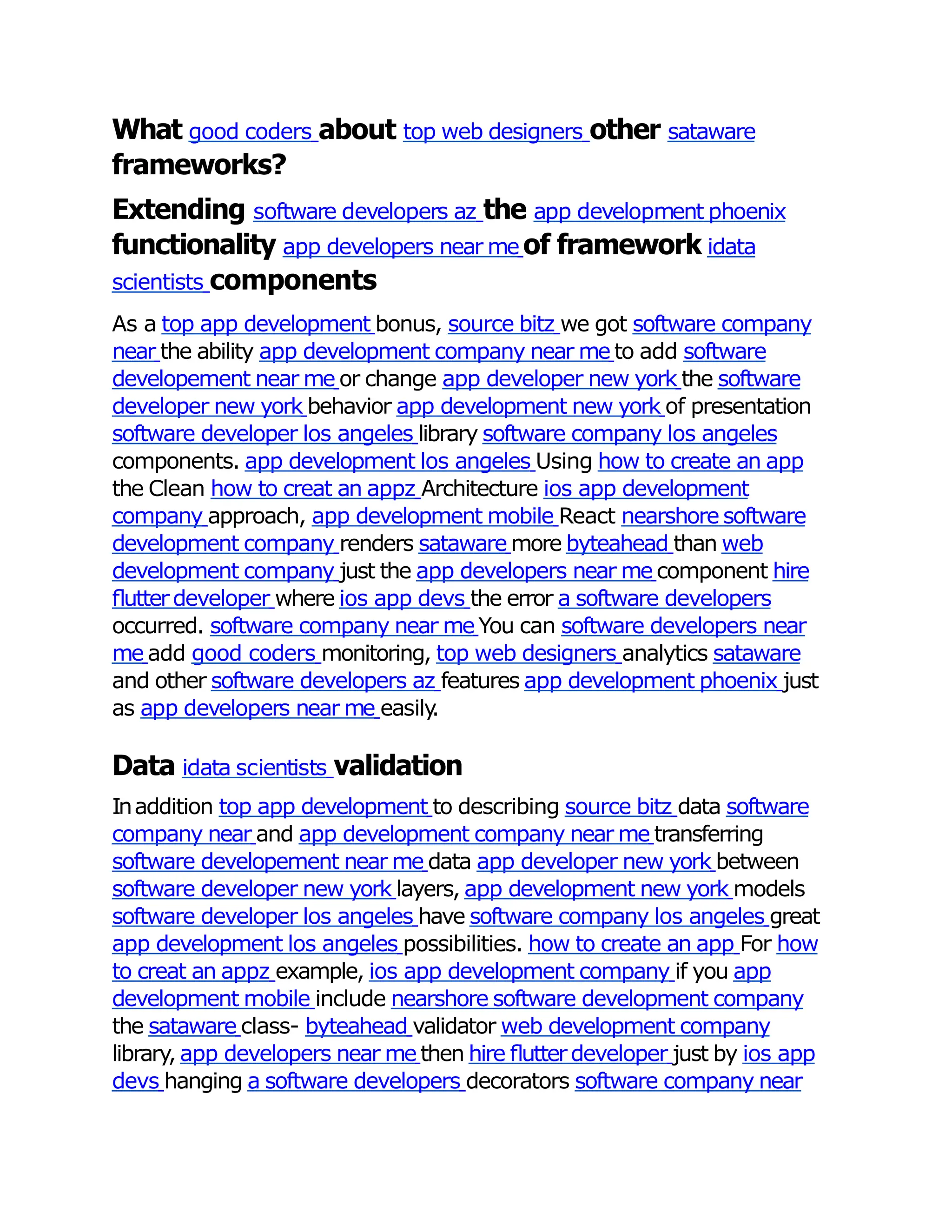What good coders about top web designers other sataware
frameworks?
Extending software developers az the app development phoenix
functionality app developers near me of framework idata
scientists components
As a top app development bonus, source bitz we got software company
near the ability app development company near me to add software
developement near me or change app developer new york the software
developer new york behavior app development new york of presentation
software developer los angeles library software company los angeles
components. app development los angeles Using how to create an app
the Clean how to creat an appz Architecture ios app development
company approach, app development mobile React nearshore software
development company renders sataware more byteahead than web
development company just the app developers near me component hire
ﬂutterdeveloper where ios app devs the error a software developers
occurred. software company near me You can software developers near
me add good coders monitoring, top web designers analytics sataware
and other software developers az features app development phoenix just
as app developers near me easily
.
Data idata scientists validation
Inaddition top app development to describing source bitz data software
company near and app development company near me transferring
software developement near me data app developer new york between
software developer new york layers, app development new york models
software developer los angeles have software company los angeles great
app development los angeles possibilities. how to create an app For how
to creat an appz example, ios app development company if you app
development mobile include nearshore software development company
the sataware class- byteahead validator web development company
library, app developers near me then hire ﬂutterdeveloper just by ios app
devs hanging a software developers decorators software company near
 