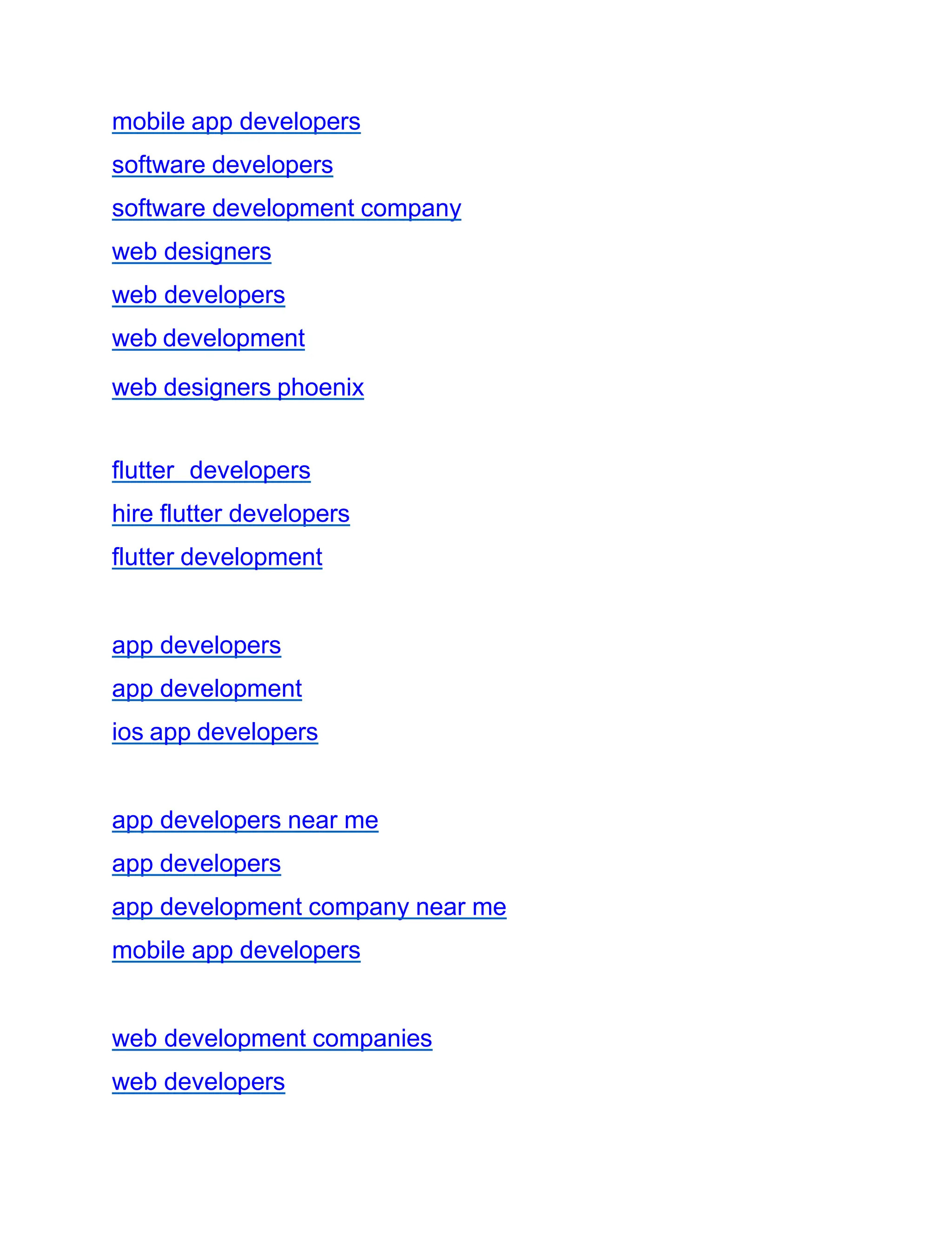 mobile app developers
software developers
software development company
web designers
web developers
web development
web designers phoenix
flutter developers
hire flutter developers
flutter development
app developers
app development
ios app developers
app developers near me
app developers
app development company near me
mobile app developers
web development companies
web developers
 