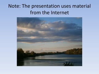 Note: The presentation uses material
from the Internet
 
