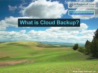 Try Asigra risk free for 30-days http://www.infoquest.com/asigratrial What is Cloud Backup? Photo Credit: Flickr User: vsz 