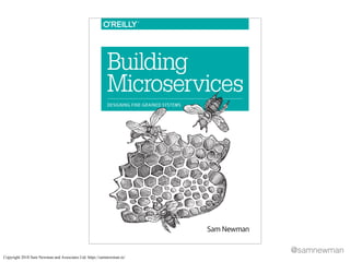 @samnewman
Sam Newman
Building
Microservices
DESIGNING FINE-GRAINED SYSTEMS
Copyright 2018 Sam Newman and Associates Ltd. ...